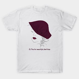 If I'm Too Much Go Find Less Humorous Ex Boyfriend Ex Wifey T-Shirt